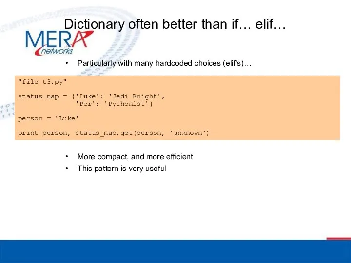 Dictionary often better than if… elif… Particularly with many hardcoded choices