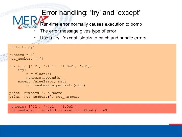 Error handling: ’try’ and ’except’ Run-time error normally causes execution to