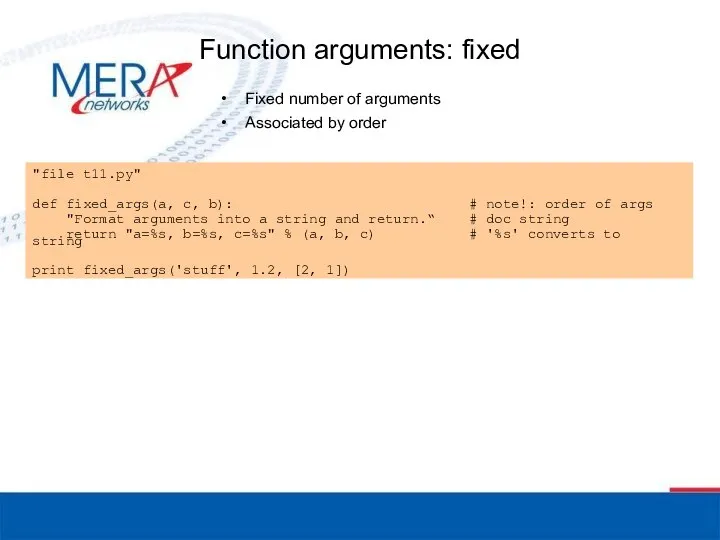 Function arguments: fixed Fixed number of arguments Associated by order