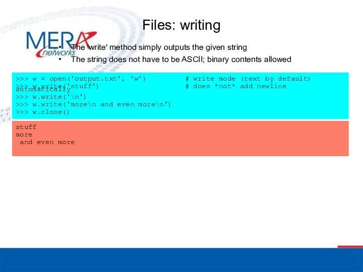 Files: writing The 'write' method simply outputs the given string The