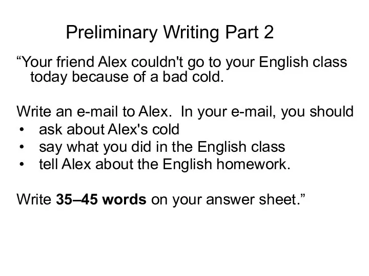 Preliminary Writing Part 2 “Your friend Alex couldn't go to your