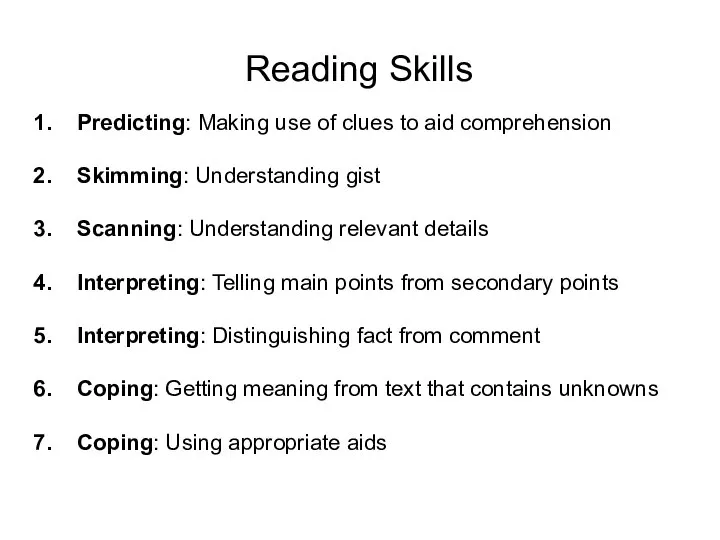 Reading Skills Predicting: Making use of clues to aid comprehension Skimming: