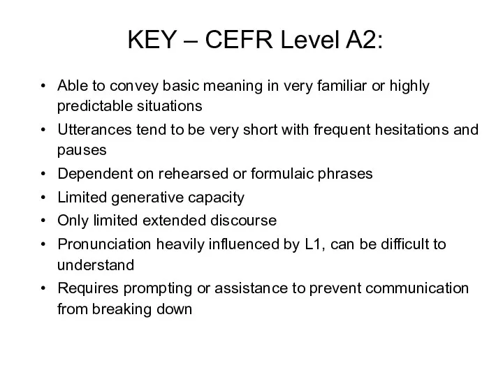 KEY – CEFR Level A2: Able to convey basic meaning in