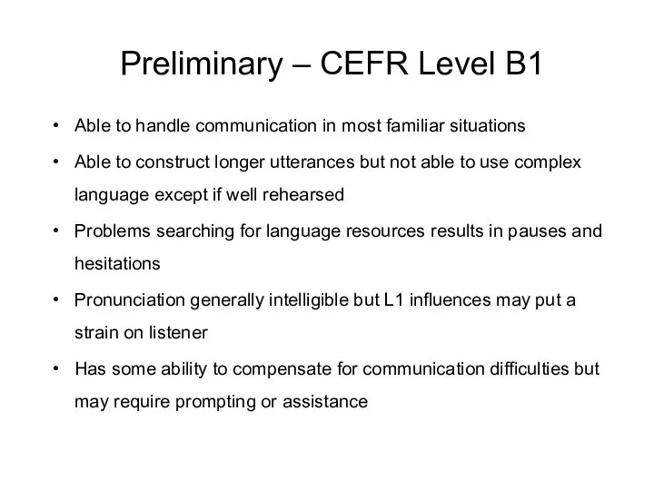 Preliminary – CEFR Level B1 Able to handle communication in most
