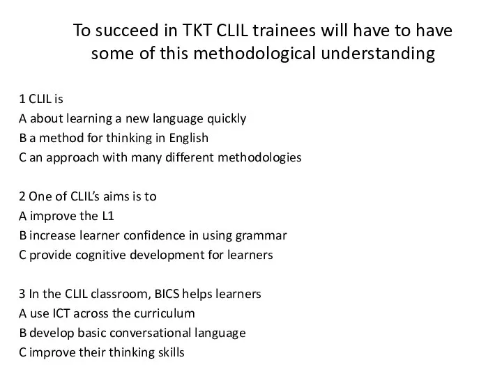 To succeed in TKT CLIL trainees will have to have some
