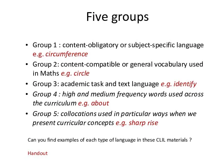 Five groups Group 1 : content-obligatory or subject-specific language e.g. circumference