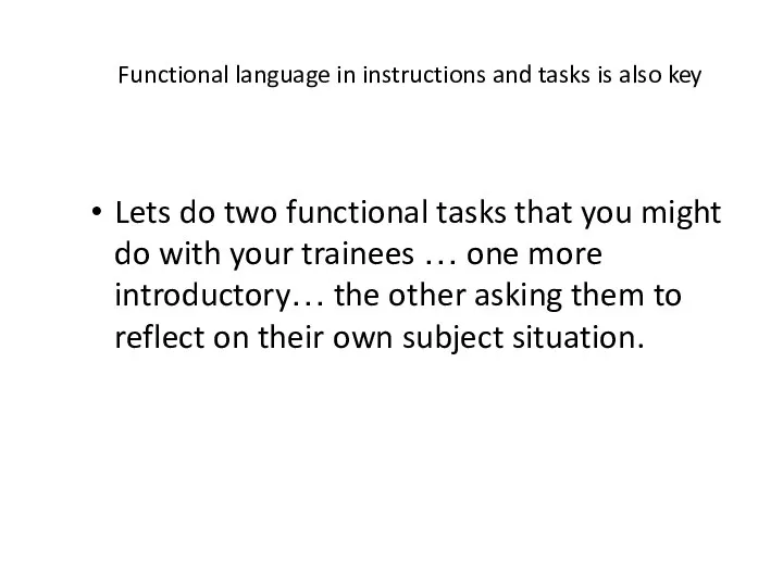Functional language in instructions and tasks is also key Lets do