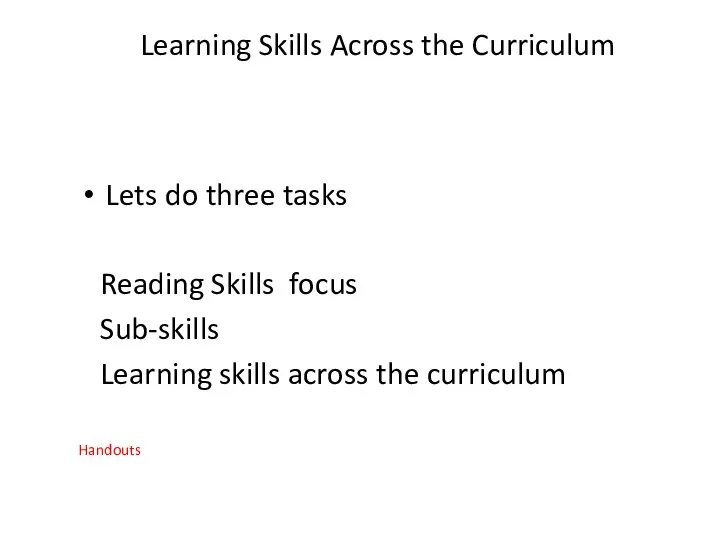 Learning Skills Across the Curriculum Lets do three tasks Reading Skills