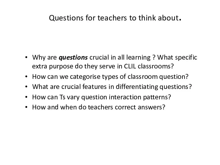 Questions for teachers to think about. Why are questions crucial in