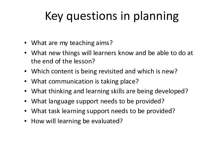 Key questions in planning What are my teaching aims? What new