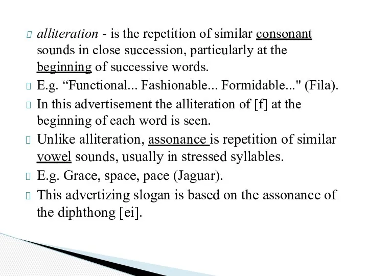 alliteration - is the repetition of similar consonant sounds in close