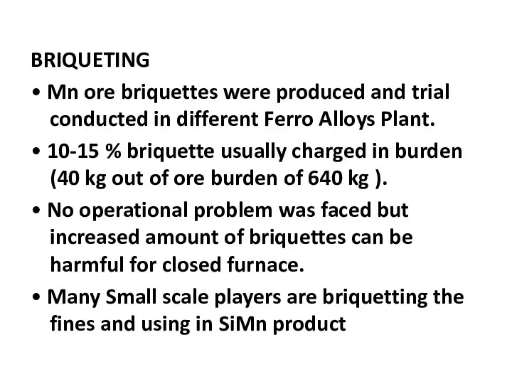 BRIQUETING • Mn ore briquettes were produced and trial conducted in