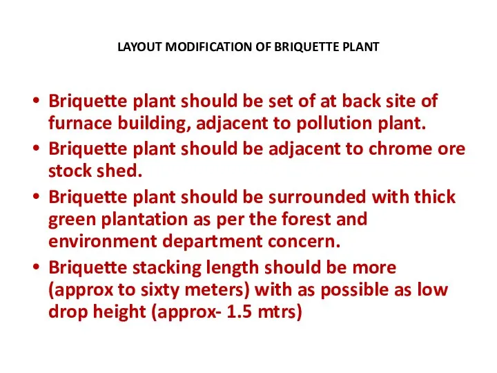 LAYOUT MODIFICATION OF BRIQUETTE PLANT Briquette plant should be set of