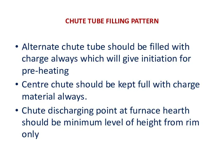 CHUTE TUBE FILLING PATTERN Alternate chute tube should be filled with