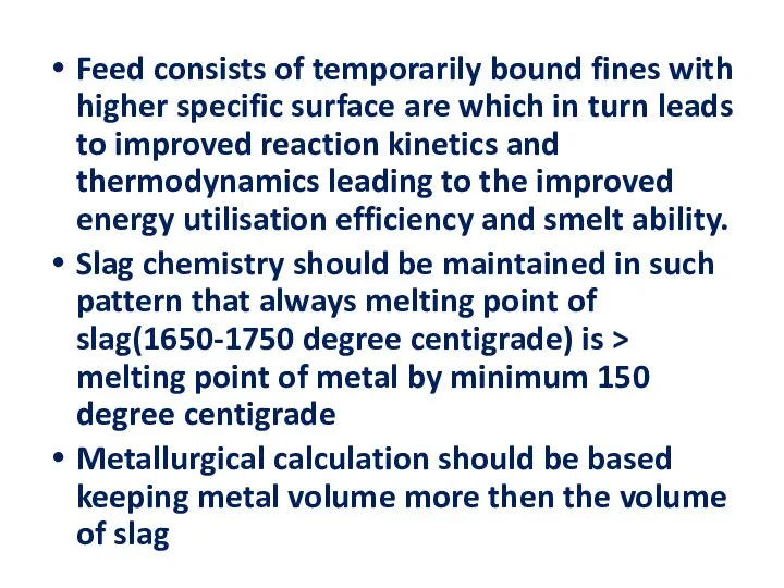 Feed consists of temporarily bound fines with higher specific surface are