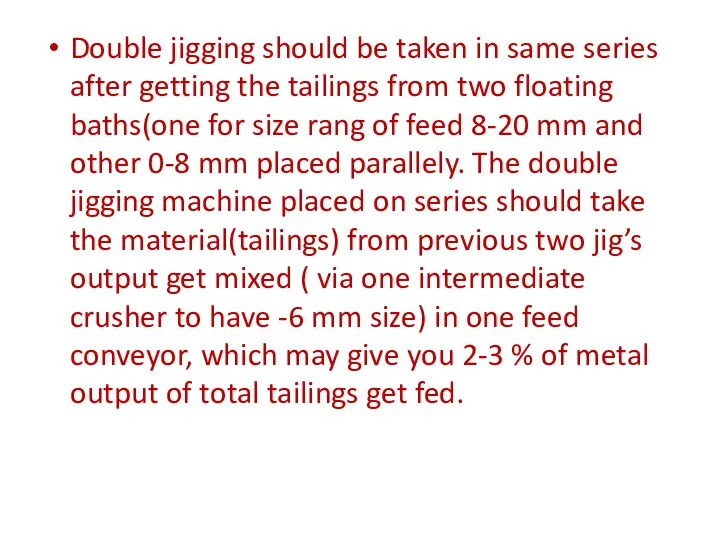 Double jigging should be taken in same series after getting the