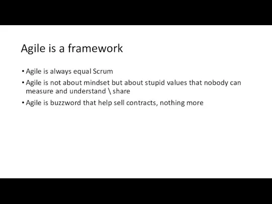 Agile is a framework Agile is always equal Scrum Agile is