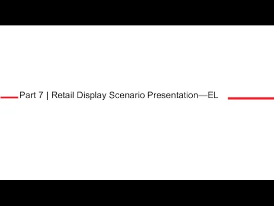 Part 7 | Retail Display Scenario Presentation—EL