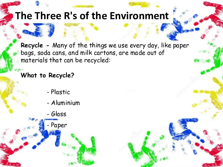 Recycle - Many of the things we use every day, like