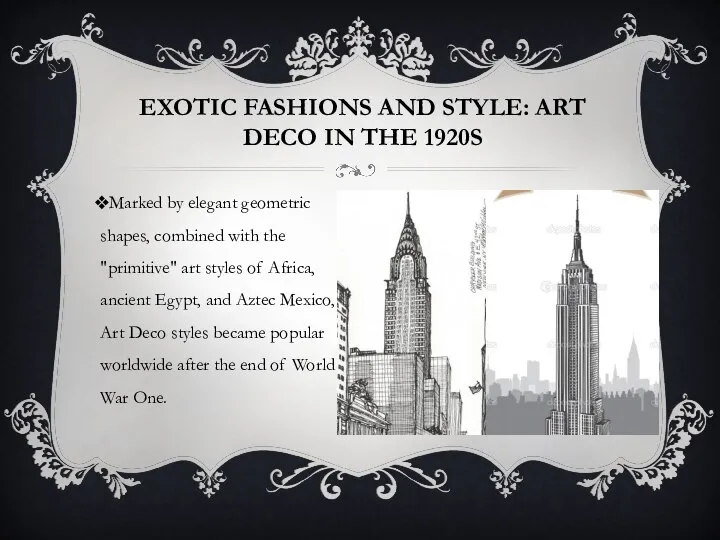 EXOTIC FASHIONS AND STYLE: ART DECO IN THE 1920S Marked by