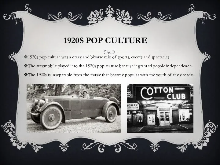 1920S POP CULTURE 1920s pop culture was a crazy and bizarre