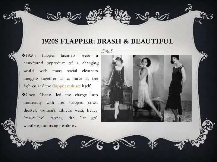 1920S FLAPPER: BRASH & BEAUTIFUL 1920s flapper fashions were a new-found