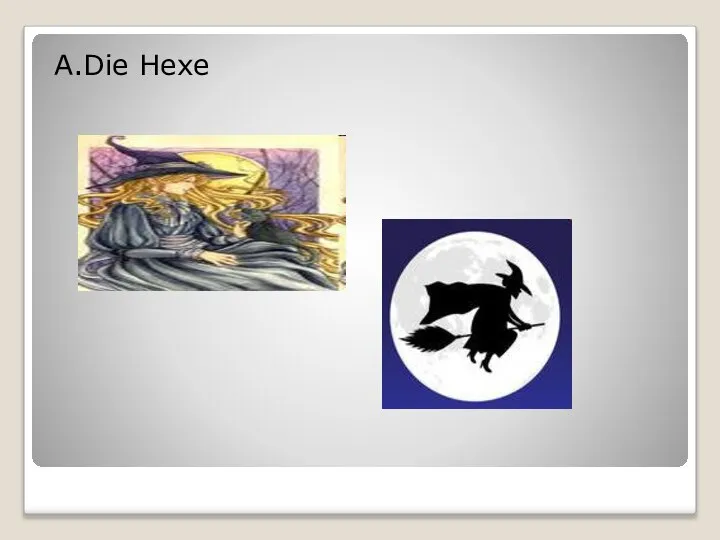 A.Die Hexe