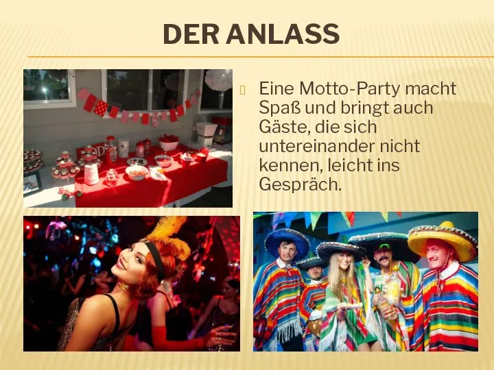 DER ANLASS Eine Motto-Party macht Spaß und bringt auch Gäste, die