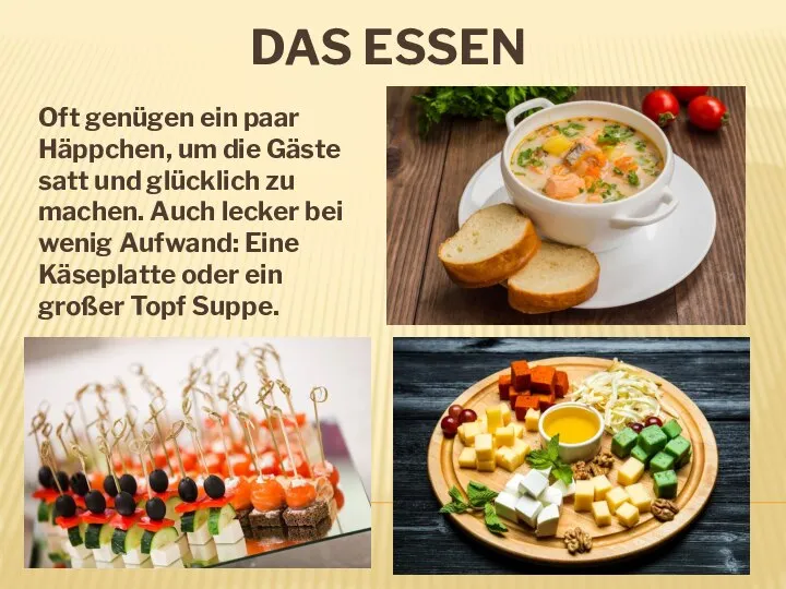 DAS ESSEN Oft genügen ein paar Häppchen, um die Gäste satt