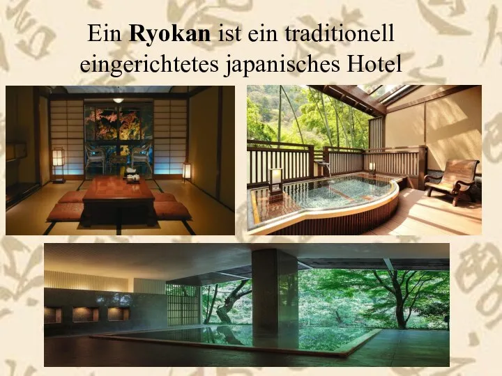Ein Ryokan ist ein traditionell eingerichtetes japanisches Hotel