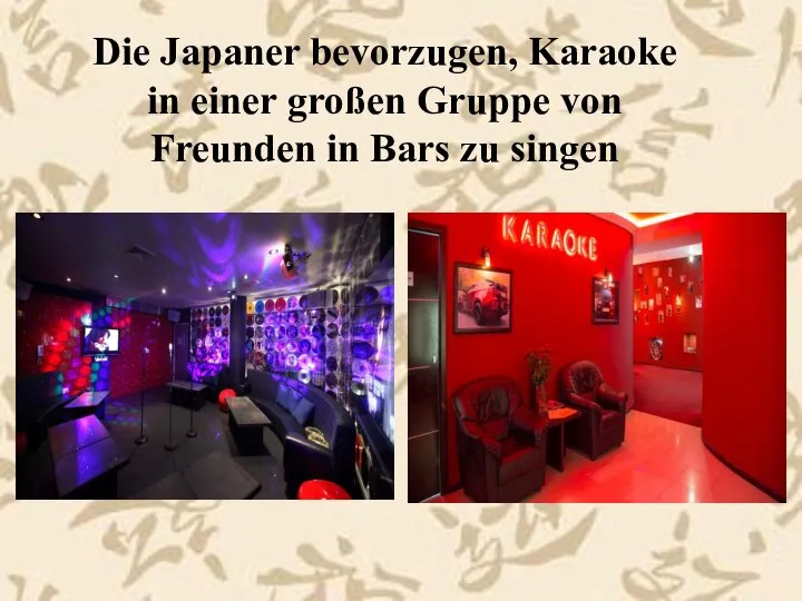 Die Japaner bevorzugen, Karaoke in einer großen Gruppe von Freunden in Bars zu singen