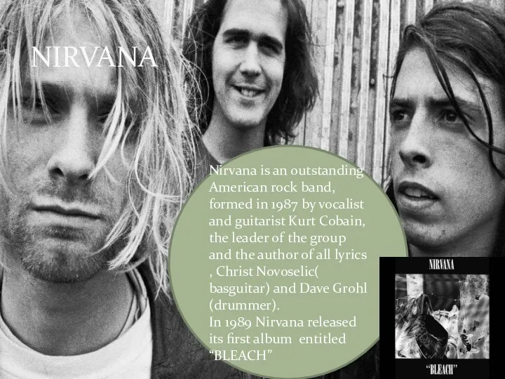 NIRVANA Nirvana is an outstanding American rock band, formed in 1987