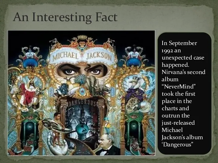 An Interesting Fact In September 1992 an unexpected case happened. Nirvana’s