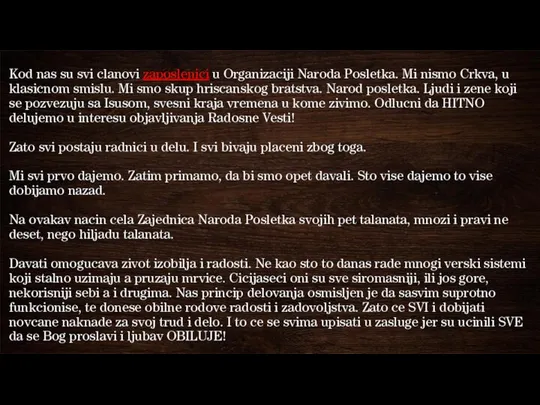 Kod nas su svi clanovi zaposlenici u Organizaciji Naroda Posletka. Mi