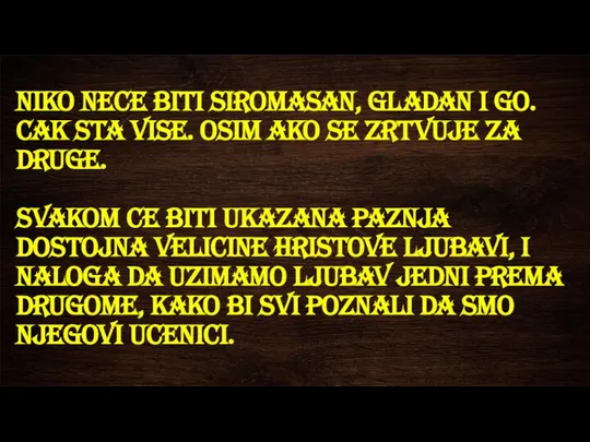 Niko nece biti siromasan, gladan i go. Cak sta vise. Osim