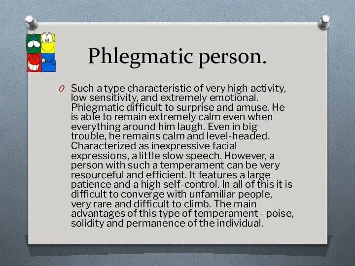 Phlegmatic person. Such a type characteristic of very high activity, low