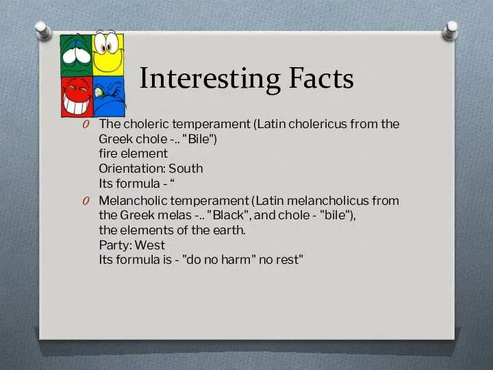 Interesting Facts The choleric temperament (Latin cholericus from the Greek chole