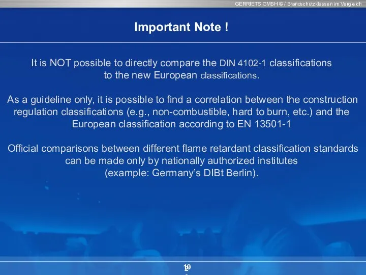 GERRIETS GMBH © / Brandschutzklassen im Vergleich 19 It is NOT