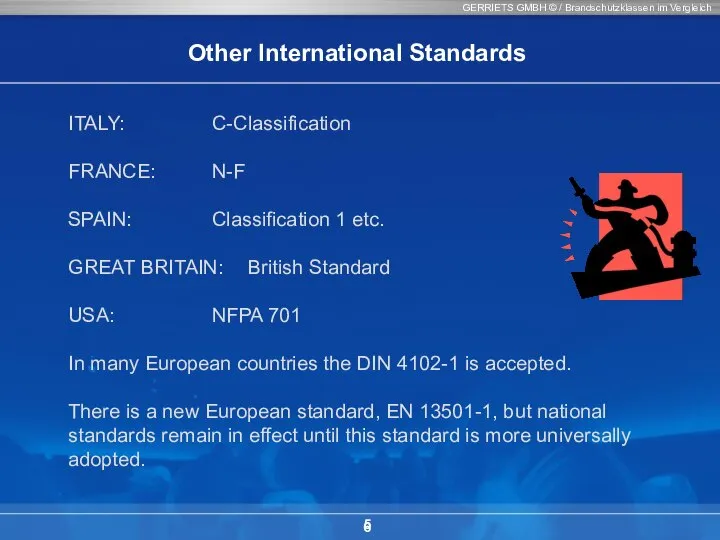 GERRIETS GMBH © / Brandschutzklassen im Vergleich 5 Other International Standards