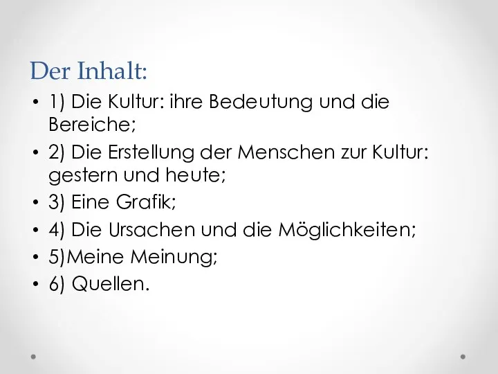 Der Inhalt: 1) Die Kultur: ihre Bedeutung und die Bereiche; 2)