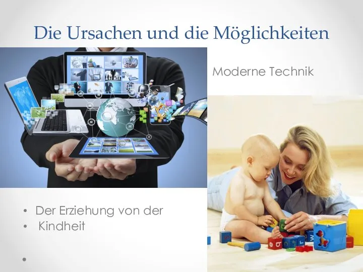 Die Ursachen und die Möglichkeiten Moderne Technik Der Erziehung von der Kindheit