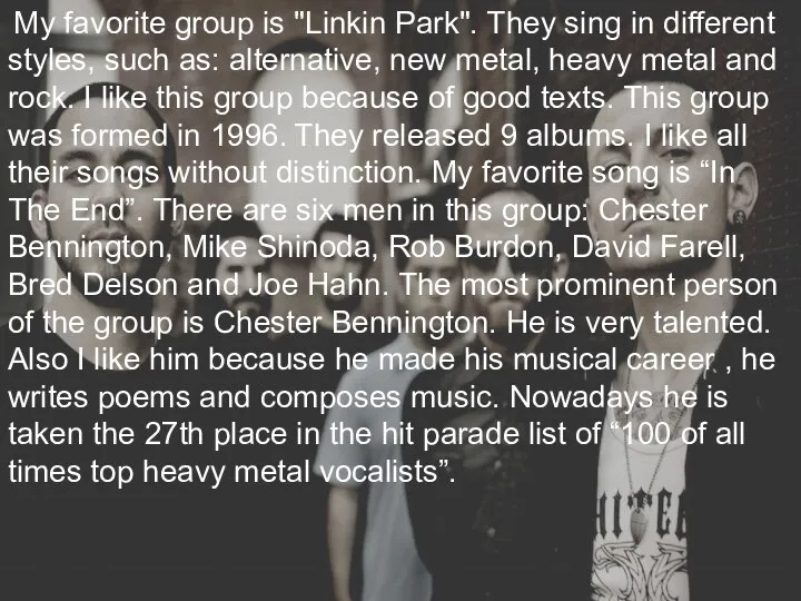 My favorite group is "Linkin Park". They sing in different styles,