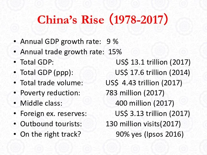 China’s Rise （1978-2017） Annual GDP growth rate: 9 % Annual trade