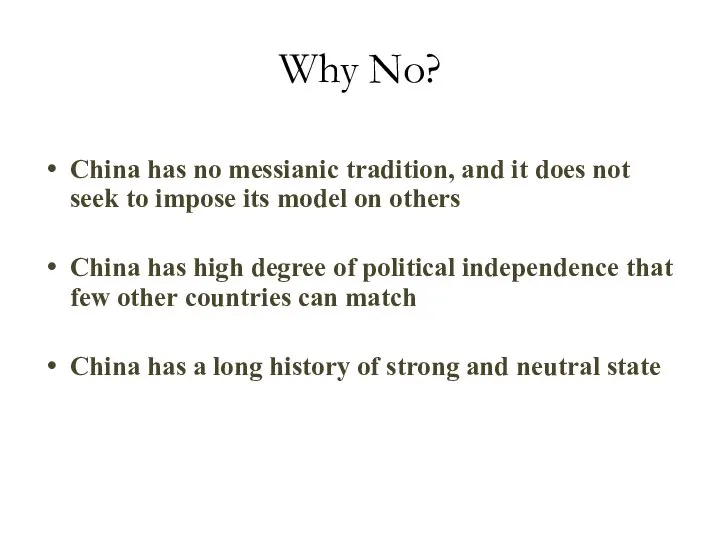 Why No? China has no messianic tradition, and it does not