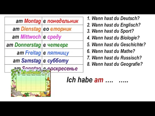 6. Wann hast du Mathe? 5. Wann hast du Geschichte? 4.