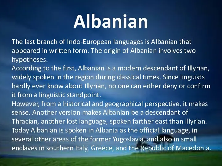 The last branch of Indo-European languages is Albanian that appeared in