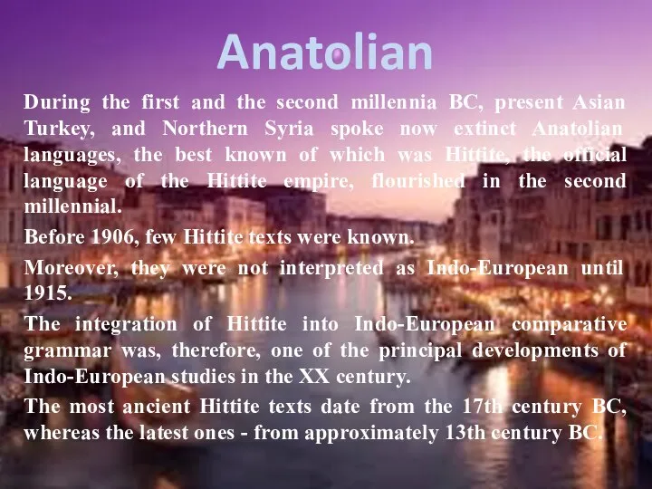 Anatolian During the first and the second millennia BC, present Asian