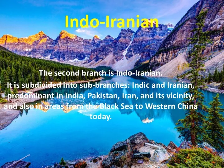 Indo-Iranian The second branch is Indo-Iranian. It is subdivided into sub-branches:
