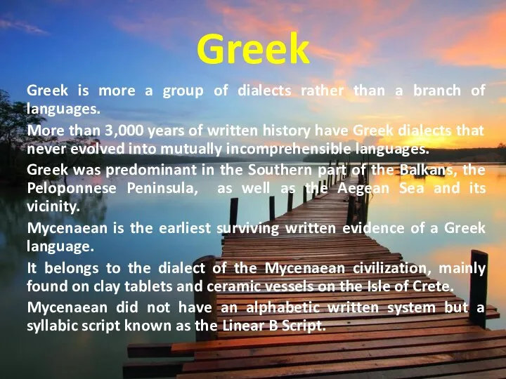 Greek Greek is more a group of dialects rather than a