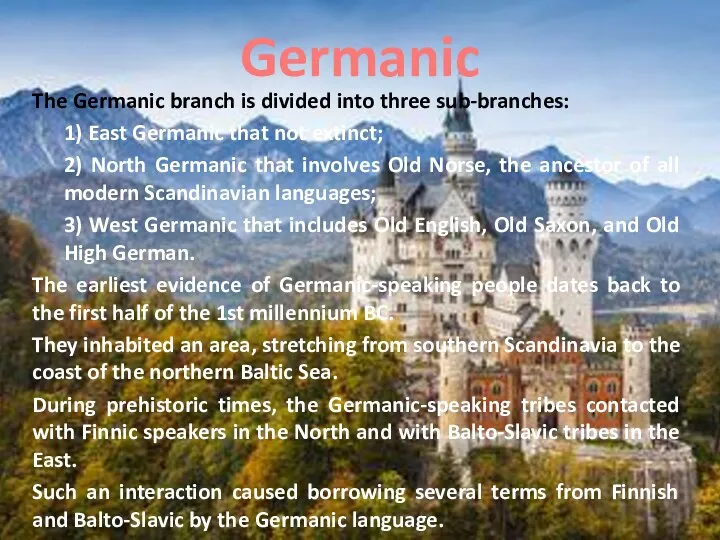 Germanic The Germanic branch is divided into three sub-branches: 1) East